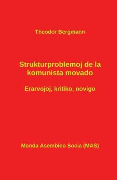 Strukturproblemoj de la Komunista Movado - Theodor Bergmann - Books - Monda Asembleo Socia - 9782369600954 - June 17, 2017