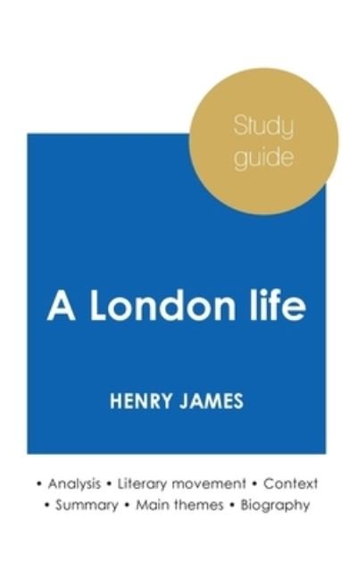 Cover for Henry James · Study guide A London life by Henry James (in-depth literary analysis and complete summary) (Paperback Book) (2020)