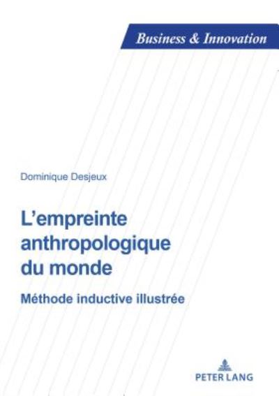 Cover for Dominique Desjeux · L'Empreinte Anthropologique Du Monde: Methode Inductive Illustree - Business and Innovation (Paperback Book) (2017)