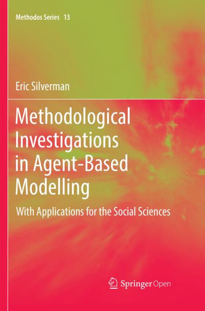 Cover for Eric Silverman · Methodological Investigations in Agent-Based Modelling: With Applications for the Social Sciences - Methodos Series (Paperback Book) [Softcover reprint of the original 1st ed. 2018 edition] (2019)