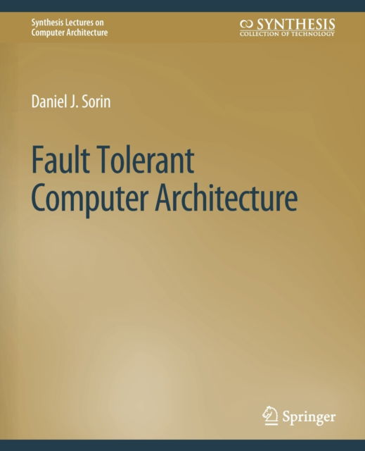 Cover for Daniel Sorin · Fault Tolerant Computer Architecture - Synthesis Lectures on Computer Architecture (Paperback Book) (2009)
