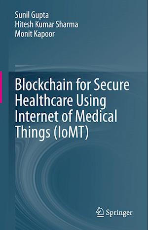 Cover for Sunil Gupta · Blockchain for Secure Healthcare Using Internet of Medical Things (IoMT) (Hardcover Book) [2023 edition] (2022)