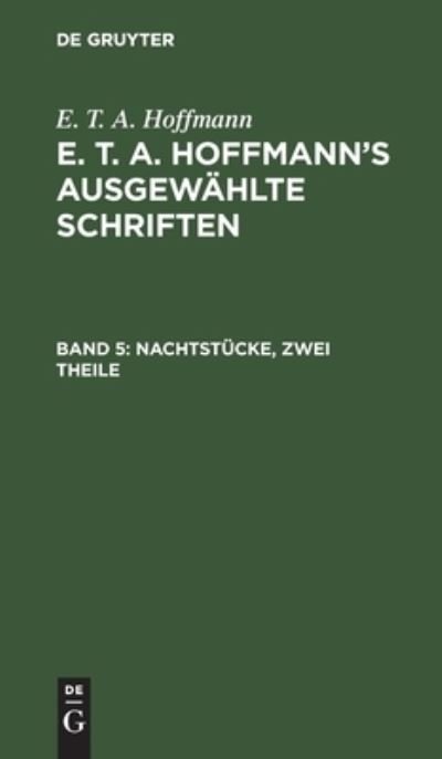 Cover for E T a Hoffmann · Nachtstucke, Zwei Theile (Inbunden Bok) (1901)