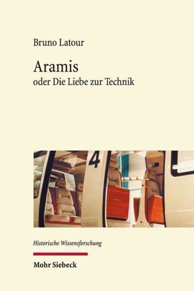 Cover for Bruno Latour · Aramis: oder Die Liebe zur Technik - Historische Wissensforschung (Gebundenes Buch) (2018)