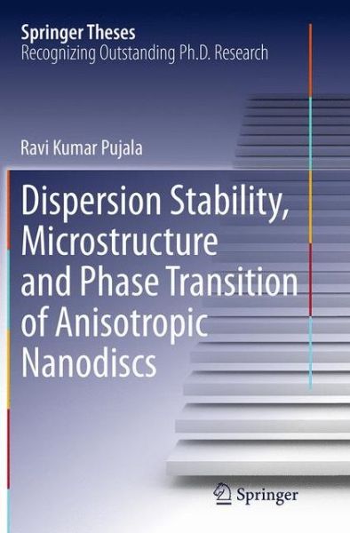 Cover for Ravi Kumar Pujala · Dispersion Stability, Microstructure and Phase Transition of Anisotropic Nanodiscs - Springer Theses (Paperback Book) [Softcover reprint of the original 1st ed. 2014 edition] (2016)