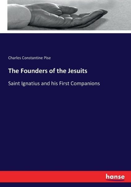 Cover for Pise · The Founders of the Jesuits (Book) (2017)