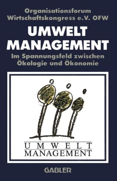 Ofw Organisationsforum Wirtschaftskongress E V · Umweltmanagement Im Spannungsfeld Zwischen OEkologie Und OEkonomie (Paperback Book) [Softcover Reprint of the Original 1st 1991 edition] (1991)