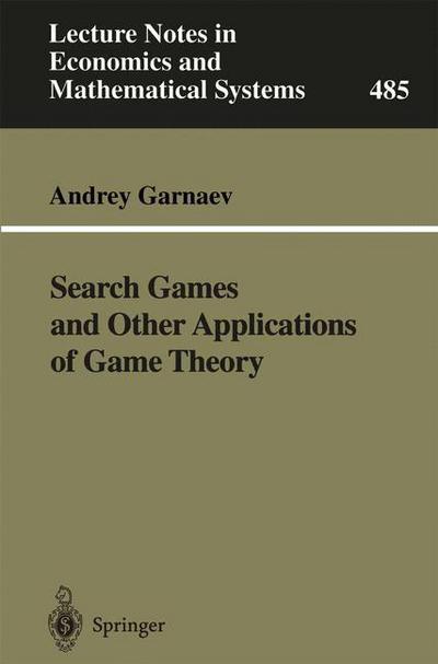 Cover for Andrey Garnaev · Search Games and Other Applications of Game Theory - Lecture Notes in Economics and Mathematical Systems (Paperback Book) [2000 edition] (2000)