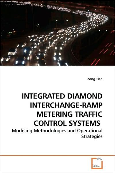 Cover for Zong Tian · Integrated Diamond Interchange-ramp Metering Traffic Control Systems: Modeling Methodologies and Operational Strategies (Taschenbuch) (2009)