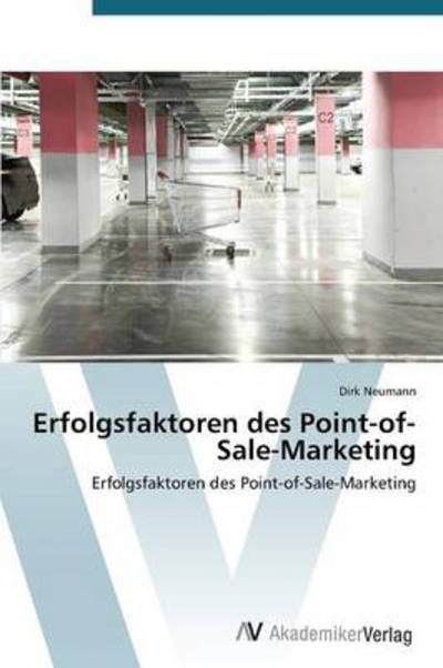 Cover for Dirk Neumann · Erfolgsfaktoren Des Point-of-sale-marketing (Paperback Book) [German edition] (2012)