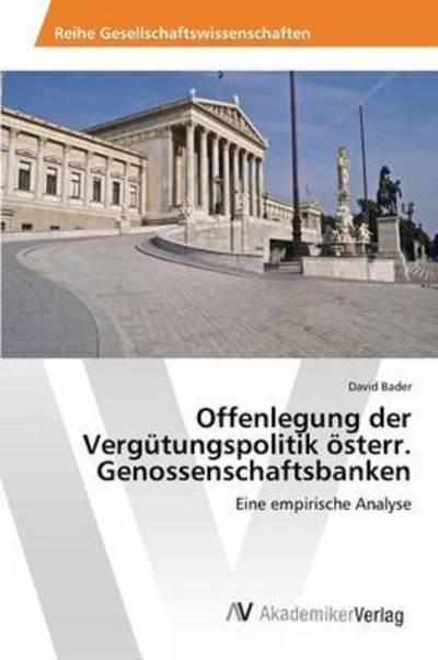 Offenlegung der Vergütungspolitik - Bader - Books - - 9783639870954 - October 2, 2015