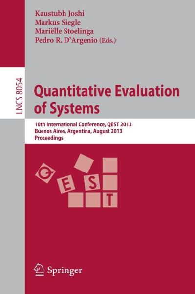 Cover for Kaustubh Joshi · Quantitative Evaluation of Systems: 10th International Conference, QEST 2013, Buenos Aires, Argentina, August 27-30, 2013, Proceedings - Theoretical Computer Science and General Issues (Paperback Book) [2013 edition] (2013)