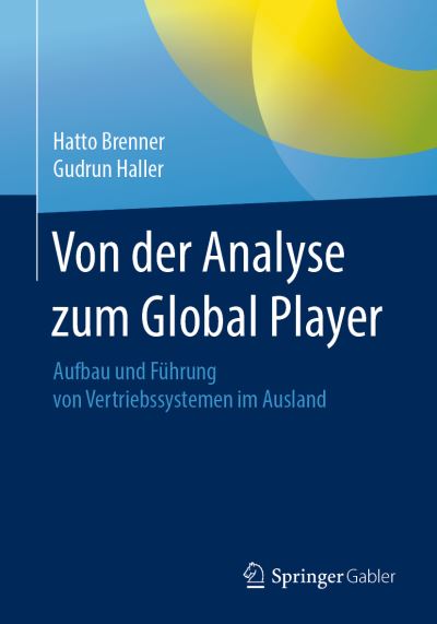 Cover for Hatto Brenner · Von Der Analyse Zum Global Player: Aufbau Und Fuhrung Von Vertriebssystemen Im Ausland (Paperback Book) [1. Aufl. 2019 edition] (2019)