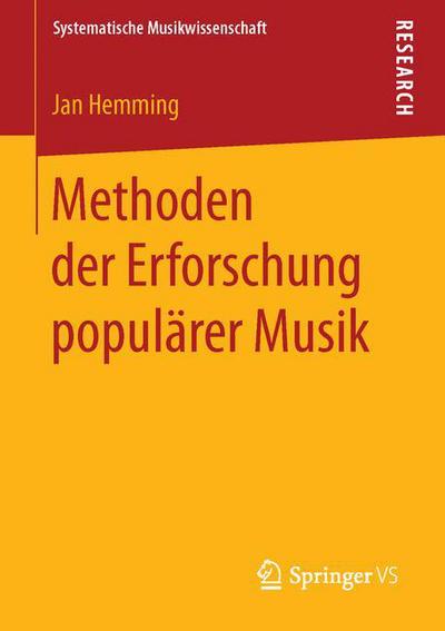 Cover for Jan Hemming · Methoden Der Erforschung Popularer Musik - Systematische Musikwissenschaft (Paperback Book) [1. Aufl. 2016 edition] (2015)