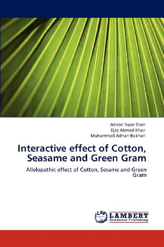 Cover for Muhammad Adnan Bukhari · Interactive Effect of Cotton, Seasame and Green Gram: Allelopathic Effect of Cotton, Sesame and Green Gram (Paperback Book) (2012)