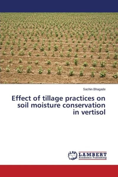 Cover for Bhagade Sachin · Effect of Tillage Practices on Soil Moisture Conservation in Vertisol (Paperback Bog) (2014)