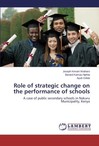 Cover for Ayub Odida · Role of Strategic Change on the Performance of Schools: a Case of Public Secondary Schools in Nakuru Municipality, Kenya (Pocketbok) (2014)
