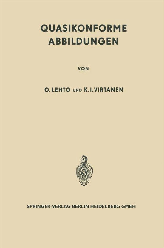 Cover for Olli Lehto · Quasikonforme Abbildungen - Grundlehren Der Mathematischen Wissenschaften (Springer Hardcover) (Paperback Book) [German, Softcover Reprint of the Original 1st Ed. 1965 edition] (2014)