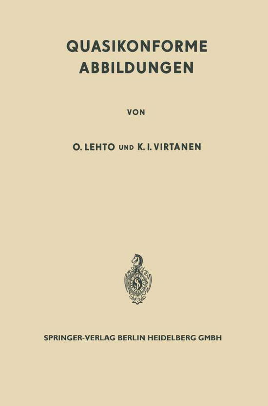 Cover for Olli Lehto · Quasikonforme Abbildungen - Grundlehren Der Mathematischen Wissenschaften (Springer Hardcover) (Paperback Book) [German, Softcover Reprint of the Original 1st Ed. 1965 edition] (2014)