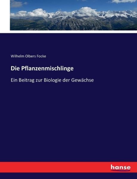Die Pflanzenmischlinge - Focke - Boeken -  - 9783743676954 - 28 februari 2017