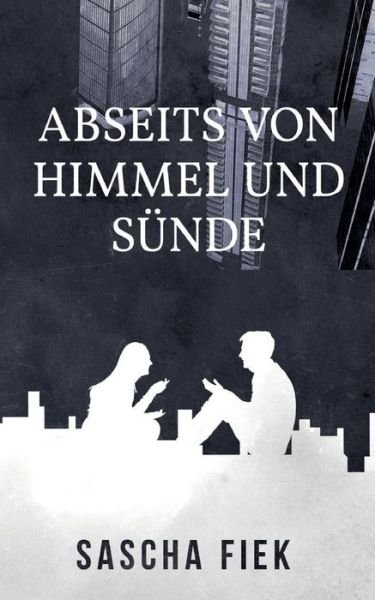 Cover for Fiek · Abseits von Himmel und Sünde (Bok) (2017)