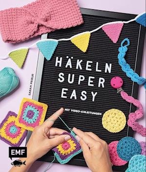 Häkeln super easy - Mit Video-Anleitungen - Sarah Prieur - Bøker - Edition Michael Fischer - 9783745908954 - 15. mars 2022