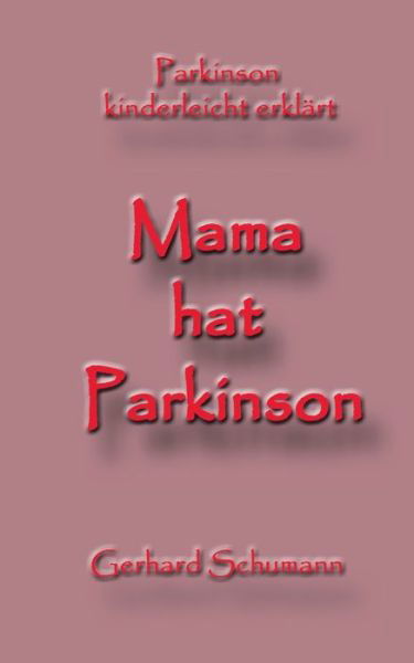 Mama hat Parkinson - Schumann - Books -  - 9783748192954 - August 26, 2019