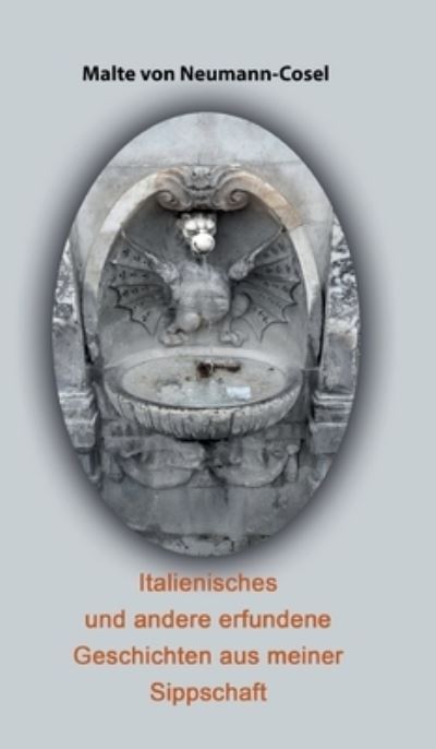 Cover for Malte Von Neumann-Cosel · Italienisches und andere erfundene Geschichten aus meiner Sippschaft (Hardcover bog) (2021)