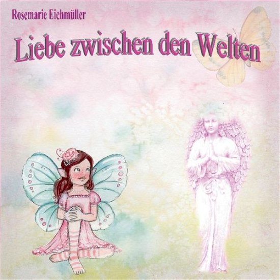 Cover for Eichmüller · Liebe zwischen den Welten (Bog) (2019)