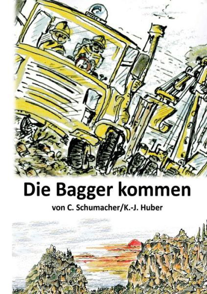 Cover for Schumacher · Die Bagger kommen! (Buch) (2019)
