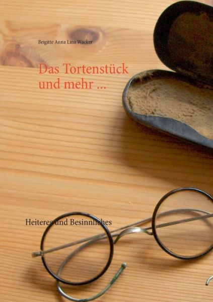 Cover for Wacker · Das Tortenstück und mehr ... (Buch) (2019)