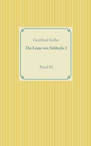 Cover for Gottfried Keller · Die Leute von Seldwyla 2: Band 61 (Paperback Bog) (2020)