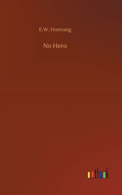 Cover for E W Hornung · No Hero (Innbunden bok) (2020)