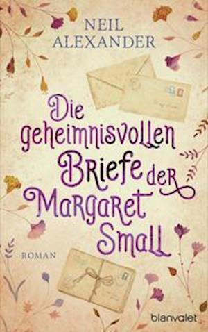 Die geheimnisvollen Briefe der Margaret Small - Neil Alexander - Kirjat - Blanvalet Verlag - 9783764507954 - tiistai 26. huhtikuuta 2022