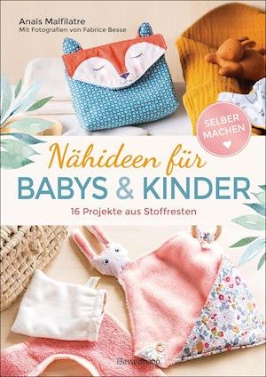 Cover for Anaïs Malfilatre · Nähideen für Babys und Kinder. 16 Projekte aus Stoffresten. Nachhaltig, umweltfreundlich, plastikfrei. (Paperback Book) (2021)
