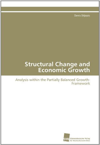 Cover for Denis Stijepic · Structural Change and Economic Growth: Analysis Within the Partially Balanced Growth-framework (Paperback Book) (2011)
