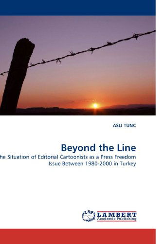 Cover for Asli Tunc · Beyond the Line: the Situation of Editorial Cartoonists As a Press Freedom Issue Between 1980-2000 in Turkey (Pocketbok) (2010)