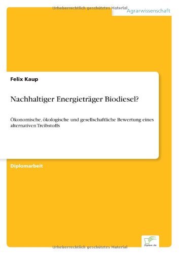 Cover for Felix Kaup · Nachhaltiger Energietrager Biodiesel?: OEkonomische, oekologische und gesellschaftliche Bewertung eines alternativen Treibstoffs (Paperback Book) [German edition] (2005)