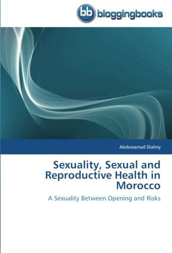 Cover for Abdessamad Dialmy · Sexuality, Sexual and Reproductive Health in Morocco: a Sexuality Between Opening and Risks (Paperback Book) (2014)