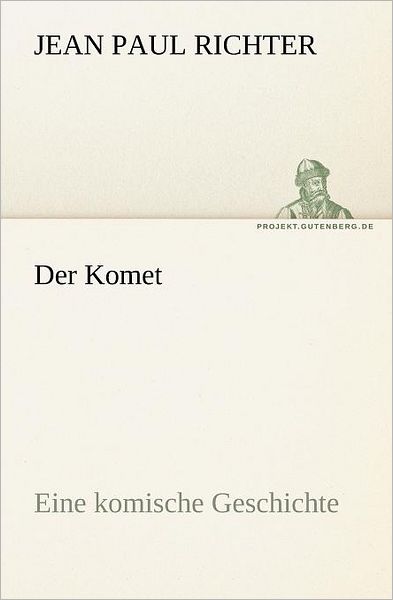 Cover for Jean Paul Richter · Der Komet: Eine Komische Geschichte (Tredition Classics) (German Edition) (Paperback Book) [German edition] (2012)