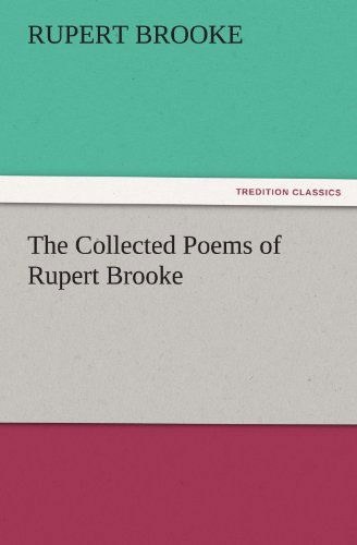 Cover for Rupert Brooke · The Collected Poems of Rupert Brooke (Tredition Classics) (Taschenbuch) (2011)