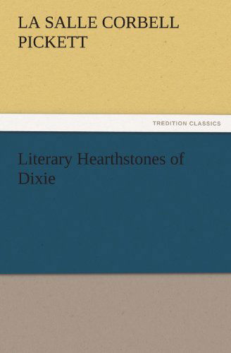 Cover for La Salle Corbell Pickett · Literary Hearthstones of Dixie (Tredition Classics) (Paperback Bog) (2011)