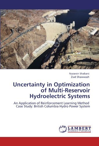 Cover for Ziad Shawwash · Uncertainty in Optimization of Multi-reservoir Hydroelectric Systems: an Application of Reinforcement Learning Method Case Study: British Columbia Hydro Power System (Paperback Bog) (2011)