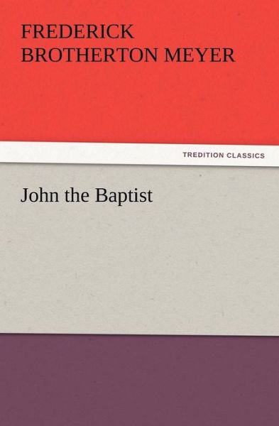 Cover for F. B. Meyer · John the Baptist (Paperback Book) (2012)