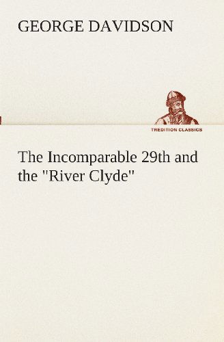 Cover for George Davidson · The Incomparable 29th and the &quot;River Clyde&quot; (Tredition Classics) (Paperback Book) (2013)