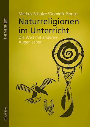 Naturreligionen im Unterricht - Markus Schulze - Książki - Militzke Verlag GmbH - 9783861895954 - 23 czerwca 2015