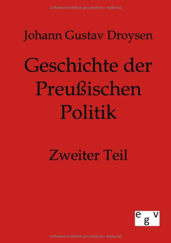 Cover for Johann Gustav Droysen · Geschichte Der Preußischen Politik (Taschenbuch) [German edition] (2012)