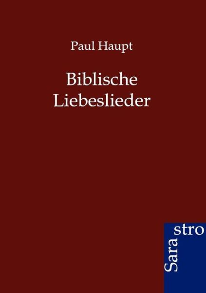 Biblische Liebeslieder - Paul Haupt - Livros - Sarastro Gmbh - 9783864711954 - 26 de junho de 2012