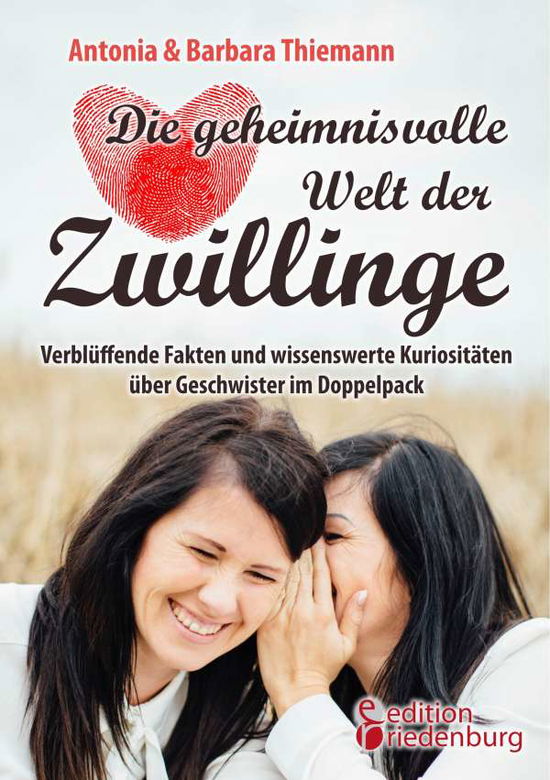 Cover for Antonia Thiemann · Die geheimnisvolle Welt der Zwillinge - Verbluffende Fakten und wissenswerte Kuriositaten uber Geschwister im Doppelpack (Paperback Book) (2018)