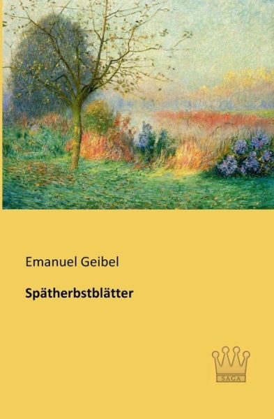 Cover for Emanuel Geibel · Spaetherbstblaetter (Paperback Book) [German edition] (2013)